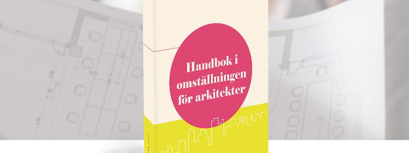 Handbok i omställningen för arkitekter. Pressbild: Svensk Byggtjänst