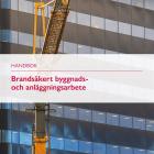Brandsäkert byggnads- och anläggningsarbete för att ge byggbranschen stöd i arbetet med att förebygga bränder under bygg- och renoveringsprojekt. Pressbild: Brandskyddsföreningen