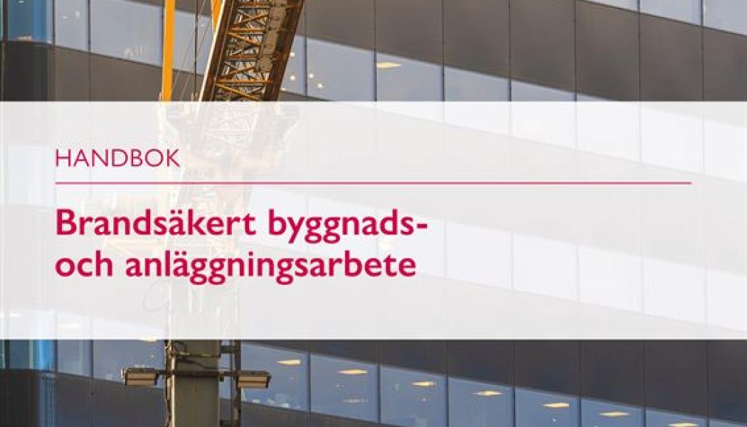 Brandsäkert byggnads- och anläggningsarbete för att ge byggbranschen stöd i arbetet med att förebygga bränder under bygg- och renoveringsprojekt. Pressbild: Brandskyddsföreningen