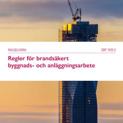 Det nya regelverket SBF 505:2 Regler för brandsäkert byggnads- och anläggningsarbete. Bild: Brandskyddsföreningen