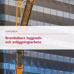 Brandsäkert byggnads- och anläggningsarbete för att ge byggbranschen stöd i arbetet med att förebygga bränder under bygg- och renoveringsprojekt. Pressbild: Brandskyddsföreningen